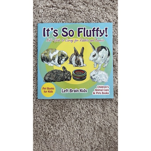 Other - It's So Fluffy: Kid's Guide‎ To Caring For Rabbits and Bunnies